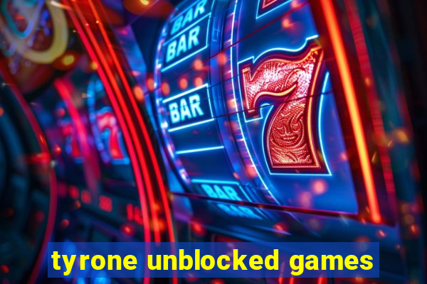 tyrone unblocked games